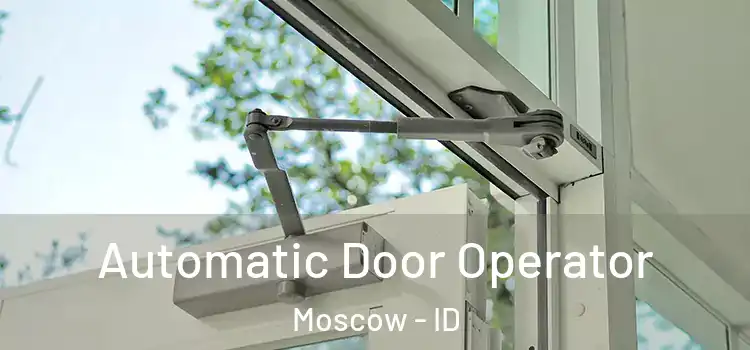 Automatic Door Operator Moscow - ID